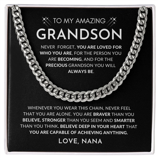 To My Amazing Grandson, Love Nana | "Believe Deep In Your Heart That You Are Capable of Achieving Anything" Cuban Chain
