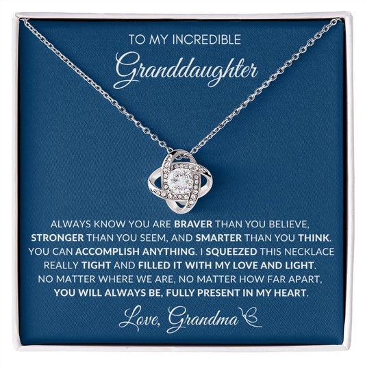 To My Incredible Granddaughter | "You Will Always Be Fully Present in My Heart" Love Knot