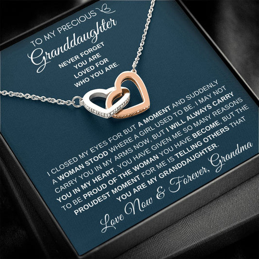 To My Precious Granddaughter. Love Now & Forever, Grandma. "Proud to tell others you are my granddaughter" Interlocking Hearts